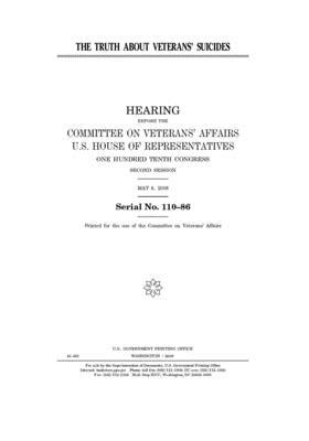 The truth about veterans' suicides: hearing before the Committee on Veterans' Affairs, U.S. House of Representatives, One Hundred Tenth Congress, seco by Committee On Veterans (house), United St Congress, United States House of Representatives