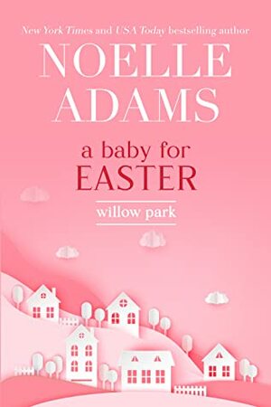 A Baby for Easter by Noelle Adams
