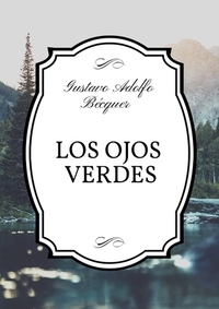 Los Ojos Verdes by Gustavo Adolfo Bécquer