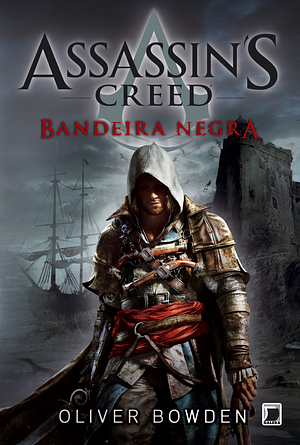 Assassin's Creed: Bandeira Negra by Oliver Bowden