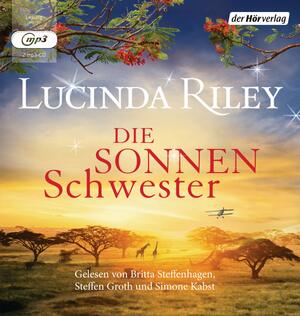 Die Sonnenschwester: Roman by Oliver Siebeck, Britta Steffenhagen, Lucinda Riley