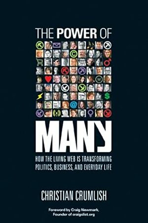 The Power of Many: How the Living Web Is Transforming Politics, Business, and Everyday Life by Christian Crumlish