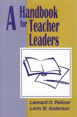 A Handbook for Teacher Leaders by Lorin W. Anderson, Leonard O. Pellicer
