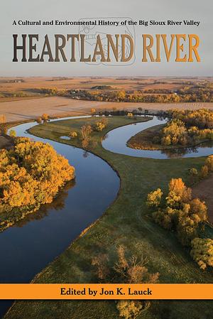 Heartland River  by Jon K. Lauck