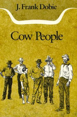 Cow People by J. Frank Dobie