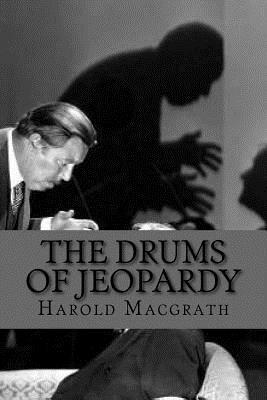 The drums of jeopardy by Harold Macgrath