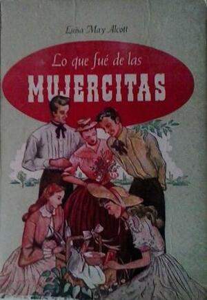 Lo que fue de mujercitas by Louisa May Alcott