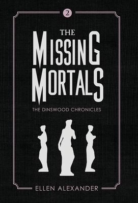 The Missing Mortals by Ellen Alexander