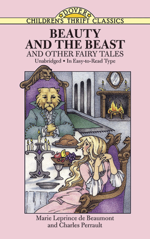 Beauty and the Beast and Other Fairy Tales by Jeanne-Marie Leprince de Beaumont, Bob Blaisdell, Charles Perrault