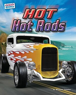 Hot Hot Rods by Michael Sandler