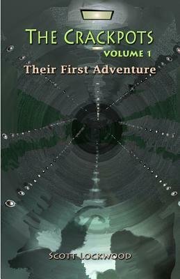 The Crackpots Their First Adventure by Scott Lockwood