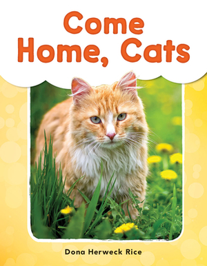 Come Home, Cats by Dona Herweck Rice