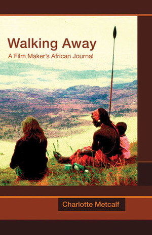 Walking Away: A Film Maker's African Journal by Gordon Medcalf, Lenny Henry, Charlotte Metcalf