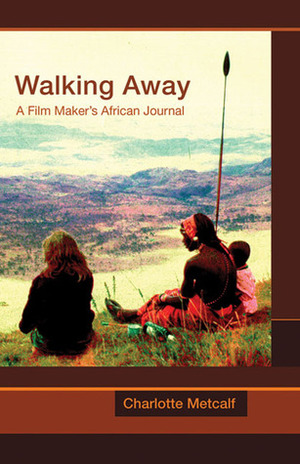 Walking Away: A Film Maker's African Journal by Lenny Henry, Charlotte Metcalf, Gordon Medcalf