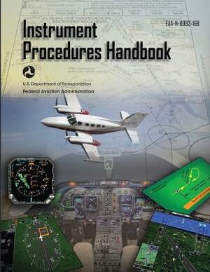 Instrument Procedures Handbook: FAA-H-8083-16B (Black & White) by Federal Aviation Administration, U. S. Department of Transportation