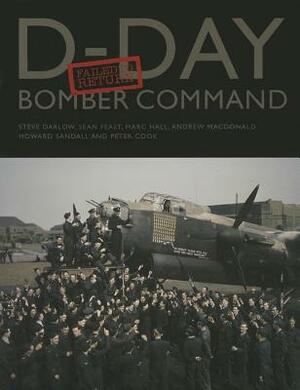 D-Day Bomber Command: Failed to Return by Marc Hall, Sean Feast, Steve Darlow
