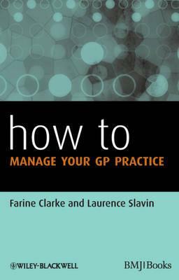 How to Manage Your GP Practice by Laurence Slavin, Farine Clarke