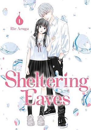 Sheltering Eaves, Vol. 1 by Rie Aruga
