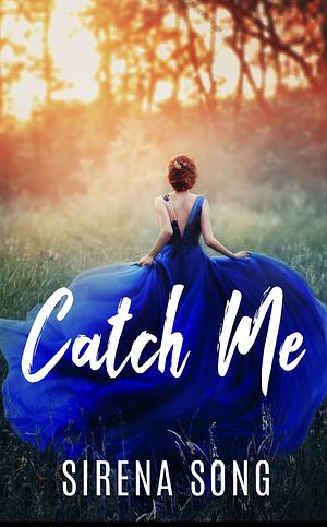 Catch Me: A Reverse Harem Omegaverse, Knotty Pines, Book 1 by Sirena Song, Sirena Song