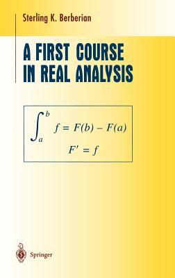 A First Course in Real Analysis by Sterling K. Berberian