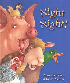 Night Night by Kerry Argent, Margaret Wild