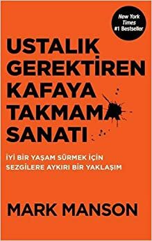 Ustalık Gerektiren Kafaya Takmama Sanatı by Mark Manson