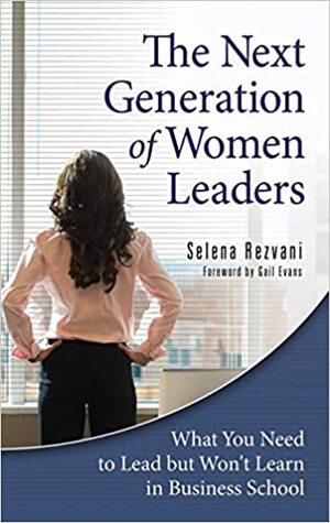 The Next Generation of Women Leaders by Selena Rezvani