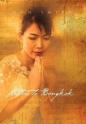 Letters to Bangkok by John Smith