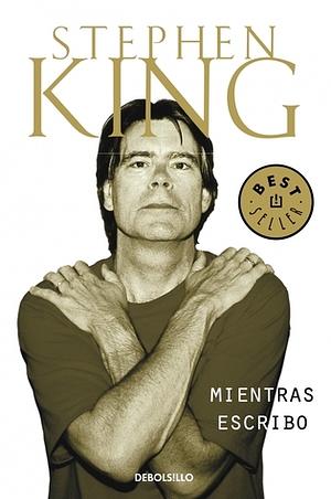 Mientras escribo by Stephen King