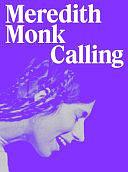 Meredith Monk: Calling by Beatrix Ruf, Anna Schneider