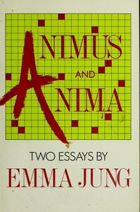 Animus and Anima: Two Essays by Cary F. Baynes, Emma Jung, Hildegard Nagel