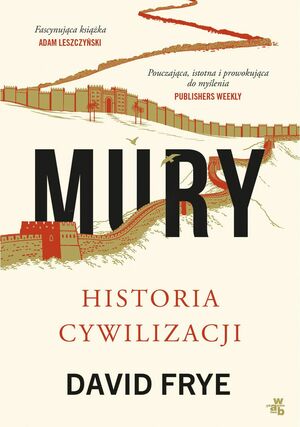 Mury. Historia cywilizacji by David Frye