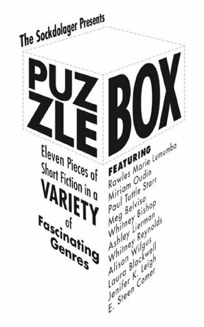 Puzzle Box by Laura Blackwell, Meg Belviso, Miriam Oudin, Paul Tuttle Starr, E. Steen Comer, Rawles Marie Lumumba, Benjamin A. Wilgus, Whitney Reynolds, Whitney Bishop, Jenifer K. Leigh, Ashley Lierman