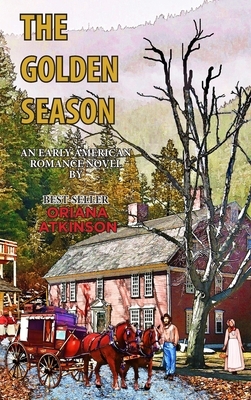 The Golden Season: An Early American Romance Novel by Oriana Atkinson