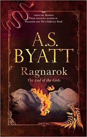 Ragnarök: Tanrıların Alacakaranlığı by A.S. Byatt