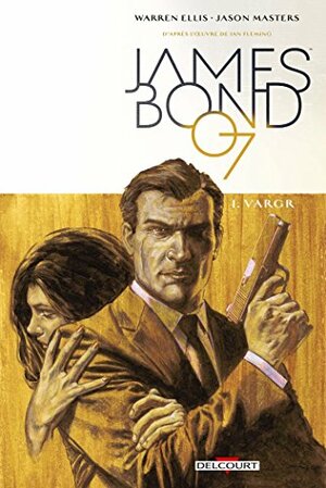 James Bond, tome 1: Vargr by Jason Masters, Warren Ellis