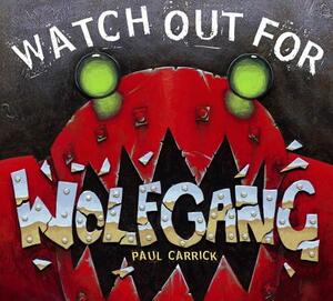 Watch Out for Wolfgang by Paul Carrick