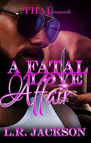 A Fatal Love Affair by L.R. Jackson, L.R. Jackson