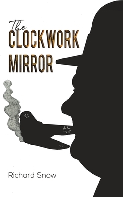 The Clockwork Mirror by Richard Snow