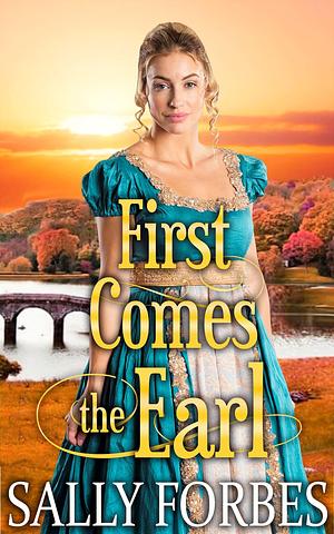 First Comes The Earl by Sally Forbes, Sally Forbes