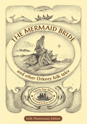 The Mermaid Bride: And Other Orkney Folk Tales by Tom Muir