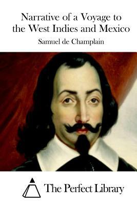 Narrative of a Voyage to the West Indies and Mexico by Samuel De Champlain