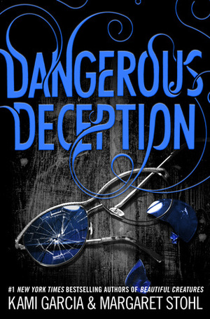 Dangerous Deception: by Kami Garcia, Margaret Stohl