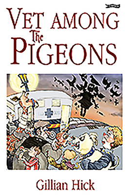 Vet Among the Pigeons by Gillian Hick