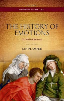 The History of Emotions: An Introduction by Jan Plamper, Keith Tribe