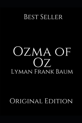 Ozma of Oz: A Brilliant Story For Readers By Lyman Frank Baum ( Annotated ) by L. Frank Baum