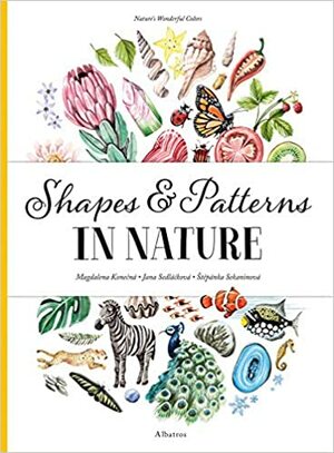 Shapes & Patterns in Nature by Jana Sedlackova, Magdalena Konečná, Štěpánka Sekaninová