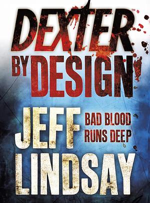 Dexter by Design by Jeff Lindsay