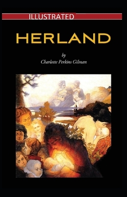 Herland Illustrated by Charlotte Perkins Gilman