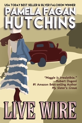Live Wire (Maggie #1): A What Doesn't Kill You Romantic Mystery by Pamela Fagan Hutchins
